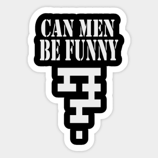 Can Men Be Funny? Sticker